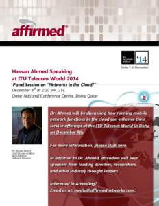 Hassan Ahmed Speaking at ITU Telecom World 2014 Panel Session on “Networks in the Cloud?” December 8th at 2:30 pm UTC Qatar National Conference Centre, Doha, Qatar