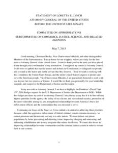 STATEMENT OF LORETTA E. LYNCH ATTORNEY GENERAL OF THE UNITED STATES BEFORE THE UNITED STATES SENATE COMMITTEE ON APPROPRIATIONS SUBCOMMITTEE ON COMMERCE, JUSTICE, SCIENCE, AND RELATED AGENCIES