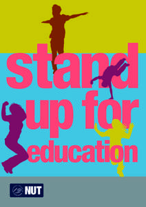 stand up for education The Coalition Government’s policies threaten the standard of education in all our schools and