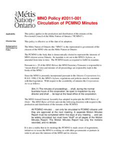 MNO Policy #Circulation of PCMNO Minutes Applicability This policy applies to the production and distribution of the minutes of the Provisional Council of the Métis Nation of Ontario (“PCMNO”).