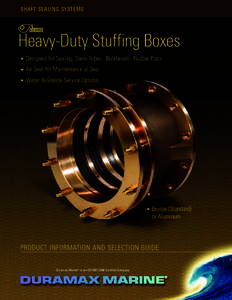 SHAFT SEALING SYSTEMS  Heavy-Duty Stuffing Boxes 왘  Designed for Sealing: Stern Tubes, Bulkheads, Rudder Ports