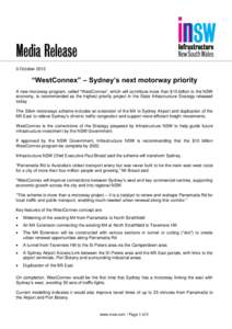 3 October 2012  “WestConnex” – Sydney’s next motorway priority A new motorway program, called “WestConnex”, which will contribute more than $15 billion to the NSW economy, is recommended as the highest priori