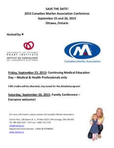 SAVE THE DATE! 2015 Canadian Marfan Association Conference September 25 and 26, 2015 Ottawa, Ontario Hosted by ♥