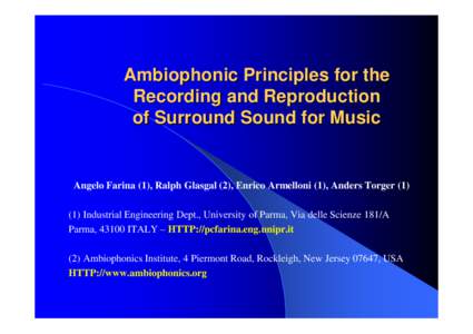 Ambiophonic Principles for the Recording and Reproduction of Surround Sound for Music Angelo Farina (1), Ralph Glasgal (2), Enrico Armelloni (1), Anders TorgerIndustrial Engineering Dept., University of Parma, V