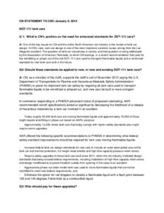 CN STATEMENT TO CBC January 8, 2014 DOT-111 tank cars Q 1: What is CN’s position on the need for enhanced standards for DOT-111 cars? A: One of the key issues for CN and the entire North American rail industry is the r