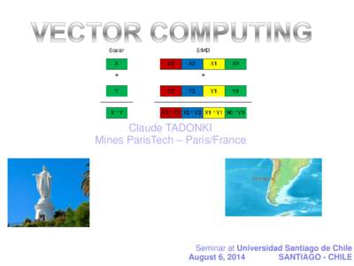 Claude TADONKI Mines ParisTech – Paris/France Seminar at Universidad Santiago de Chile August 6, 2014 SANTIAGO - CHILE