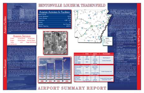 Bentonville Municipal-Louise M. Thaden Field (VBT) is a city owned general aviation airport in northwest Arkansas. Located 2 miles south of the city center, the airport occupies 130 acres. There is one runway located at 