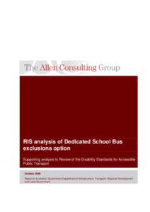 RIS analysis of Dedicated School Bus exclusions option Supporting analysis to Review of the Disability Standards for Accessible Public Transport October 2009 Report to Australian Government Department of Infrastructure, 