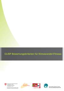 CLISP Bewertungskriterien für Klimawandel-Fitness  Impressum Diese Bewertungskriterien wurden im Zuge des Projekts CLISP – „Climate Change Adaptation by Spatial Planning in the Alpine Space“ im Rahmen des Alpenra