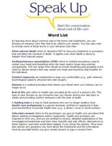 Word List By learning more about common end-of-life terms and treatments, you can develop an Advance Care Plan that truly reflects your wishes. You may also wish to include some of these terms in your Advance Care Plan: 