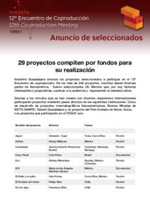 29 proyectos compiten por fondos para su realización Industria Guadalajara anuncia los proyectos seleccionados a participar en el 12º Encuentro de coproducción. De los más de 200 proyectos, inscritos desde diversas p
