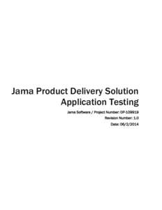 Jama Product Delivery Solution Application Testing Jama Software / Project Number: OPRevision Number: 1.0 Date: 