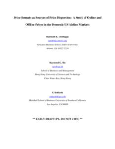 Price-formats as Sources of Price Dispersion: A Study of Online and Offline Prices in the Domestic US Airline Markets Ramnath K. Chellappa  Goizueta Business School, Emory University