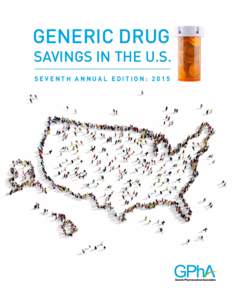 GENERIC DRUG  SAVINGS IN THE U.S. SEVENTH ANNUAL EDITION: 2015  Rising health care costs continue to be a major concern for everyone from patients to policymakers.