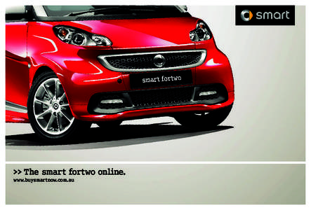 >> The smart fortwo online. www.buysmartnow.com.au >> As unmistakeable as ever and now even more expressive. With thousands of ideas compressed into 2.69 metres and millions of fans all over the world,