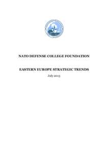 NATO DEFENSE COLLEGE FOUNDATION  EASTERN EUROPE STRATEGIC TRENDS July 2013  Executive summary