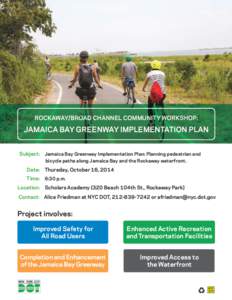 ROCKAWAY/BROAD CHANNEL COMMUNITY WORKSHOP:  JAMAICA BAY GREENWAY IMPLEMENTATION PLAN Subject: 	 Jamaica Bay Greenway Implementation Plan: Planning pedestrian and bicycle paths along Jamaica Bay and the Rockaway waterfron