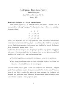 Collusion: Exercises Part 1 Sotiris Georganas Royal Holloway University of London JanuaryProblem 1 (Collusion in a …nitely repeated game)