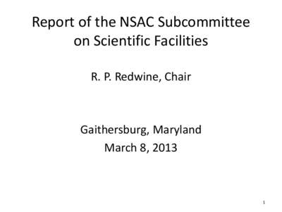 Report of the NSAC Subcommittee on Scientific Facilities  R. P. Redwine, Chair