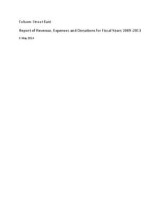 Folsom Street East Report of Revenue, Expenses and Donations for Fiscal Years[removed]May 2014 About Folsom Street East Folsom Street East is a 501(c)(3) nonprofit organization registered in the State of New York. W