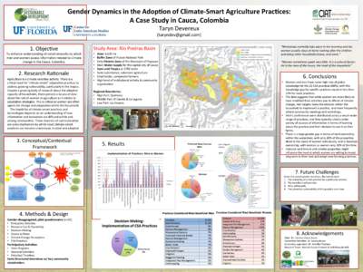 Gender	
  Dynamics	
  in	
  the	
  Adop3on	
  of	
  Climate-­‐Smart	
  Agriculture	
  Prac3ces:	
  	
   A	
  Case	
  Study	
  in	
  Cauca,	
  Colombia	
   !  Taryn	
  Devereux	
  	
  