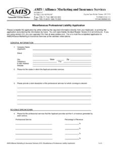 Miscellaneous Professional Liability Application Please complete the application by either entering the required information directly from your keyboard, or printing the application and entering the information by hand. 