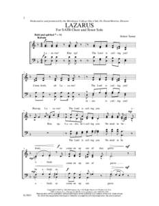 2 Dedicated to and premiered by the Morehouse College Glee Club, Dr. David Morrow, Director LAZARUS  For SATB Choir and Tenor Solo