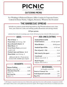 CATERING MENU For Weddings & Rehearsal Dinners, Office Lunches & Corporate Events, Cocktail & Dinner Parties, Tailgates, Reunions, Whatever the Occasion! THE BARBECUE SPREAD Includes our pasture-raised whole hog barbecue