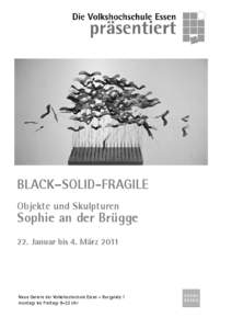 BLACK–SOLID-FRAGILE Objekte und Skulpturen