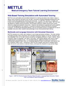 METTLE Medical Emergency Team Tutored Learning Environment Web-Based Training Simulations with Automated Tutoring METTLE is an authorable and extensible framework for training simulations that makes it easy to deliver ri