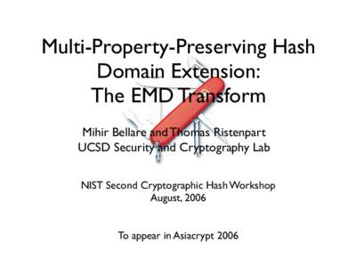 Cryptographic Hash Workshop[removed]Multi-Property-Preserving Hash Domain Extension: The EMD Transform
