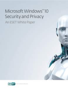 Microsoft Windows® 10 Security and Privacy An ESET White Paper Microsoft Windows® 10 Security and Privacy
