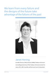 We learn from every failure and the designs of the future take advantage of the failures of the past Janet Hering Scientific Director, CRAG; Director, EAWAG; Professor of Environmental Biogeochemistry, ETHZ; Professor of