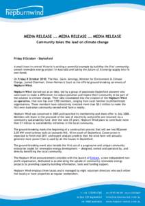 MEDIA RELEASE ... MEDIA RELEASE ... MEDIA RELEASE Community takes the lead on climate change Friday 8 October - Daylesford A small town in central Victoria is setting a powerful example by building the first communityown
