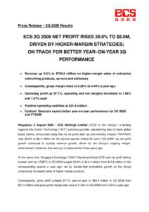 Press Release – 2Q 2008 Results  ECS 2Q 2008 NET PROFIT RISES 28.8% TO $8.0M, DRIVEN BY HIGHER-MARGIN STRATEGIES; ON TRACK FOR BETTER YEAR–ON-YEAR 3Q PERFORMANCE
