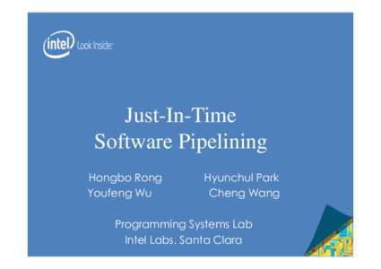 Just-In-Time Software Pipelining Hongbo Rong Youfeng Wu  Hyunchul Park