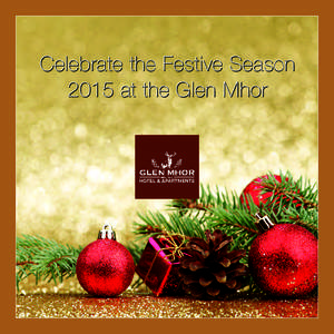 Celebrate the Festive Season 2015 at the Glen Mhor A Warm Welcome Situated on the tree lined banks of the River Ness within the city of Inverness. The Glen Mhor Hotel & Apartments radiate warmth and hospitality with the