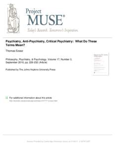 Psychiatry, Anti-Psychiatry, Critical Psychiatry: What Do These Terms Mean? Thomas Szasz Philosophy, Psychiatry, & Psychology, Volume 17, Number 3, September 2010, pp[removed]Article) Published by The Johns Hopkins Uni