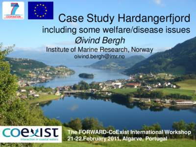 Case Study Hardangerfjord including some welfare/disease issues Øivind Bergh Institute of Marine Research, Norway 