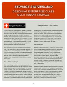 STORAGE SWITZERLAND DESIGNING ENTERPRISE-CLASS MULTI-TENANT STORAGE George Crump, Lead Analyst Cloud Providers and enterprises must be able to guarantee
