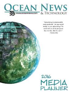 2016 media  planner About Ocean News & Technology Ocean News & Technology has been the preferred news publication to the global oceans industry for 35 years. Owners, CEO’s, presidents, managers, scientists, engineers 