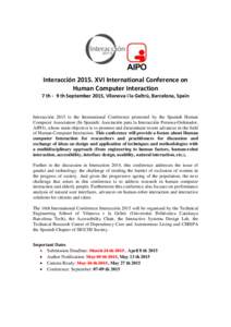 InteracciónXVI International Conference on Human Computer Interaction 7 th - 9 th September 2015, Vilanova i la Geltrú, Barcelona, Spain Interacción 2015 is the International Conference promoted by the Spanish 