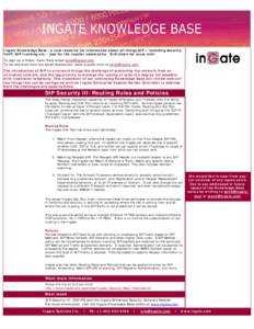 Newsletter  Ingate Knowledge Base - a vast resource for information about all things SIP – including security, VoIP, SIP trunking etc. - just for the reseller community. Drill down for more info! To sign up a friend, h