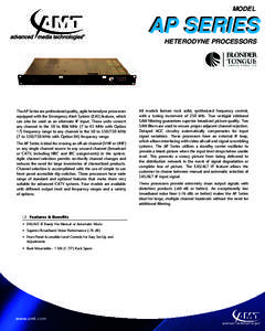 MODEL  AP SERIES HETERODYNE PROCESSORS  The AP Series are professional quality, agile heterodyne processors