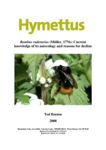 Bombus ruderarius (Müller, 1776): Current knowledge of its autecology and reasons for decline Ted Benton 2008 Hymettus Ltd., Lea-Side, Carron Lane, MIDHURST, West Sussex GU29 9LB