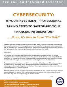A r e Yo u A n I n f o r m e d I n v e s t o r ?  CYBERSECURITY: IS YOUR INVESTMENT PROFESSIONAL TAKING STEPS TO SAFEGUARD YOUR FINANCIAL INFORMATION?