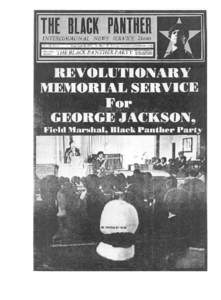 A tape recording of the following statement, made by our fallen comrade, George Jackson, was played to the thousands who attended the revolutionary memorial services for our Field Marshal. We print it here for your clos