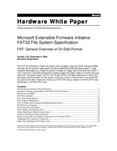 Hardware White Paper Designing Hardware for Microsoft® Operating Systems Microsoft Extensible Firmware Initiative FAT32 File System Specification FAT: General Overview of On-Disk Format