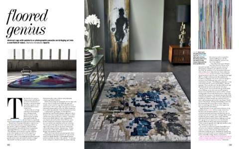 floored genius Abstract rugs with painterly or photographic panache are bringing art into a new field of vision. Charlotte Abrahams reports  From left: Moooi Carpets
