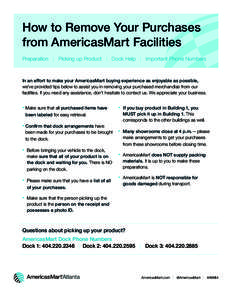 How to Remove Your Purchases from AmericasMart Facilities Preparation | Picking up Product | Dock Help | Important Phone Numbers In an effort to make your AmericasMart buying experience as enjoyable as possible, we’ve 